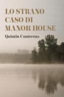 Ebook Lo strano caso di Manor House di Contreras Quintin edito da ilmiolibro self publishing