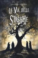 Ebook La Via delle Streghe di Emanuele Stranieri edito da Ali Ribelli Edizioni