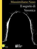 Ebook Il segreto di veronica di Massimiliano Naso edito da Luigi Pellegrini Editore
