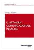 Ebook Il network comunicazionale in sanità di Giorgia Crescentini edito da libreriauniversitaria.it