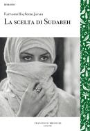 Ebook La scelta di Sudabeh di Javadi Fattaneh Haj Seyed edito da Francesco Brioschi Editore