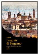 Ebook I segreti di Bergamo di AA.VV. edito da Rudis Edizioni