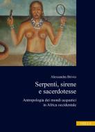 Ebook Serpenti, sirene e sacerdotesse di Alessandra Brivio edito da Viella Libreria Editrice