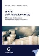 Ebook IFRS 13 Fair Value Accounting - e-Book di Riccardo Tiscini, Francesco Paolone edito da Giappichelli Editore