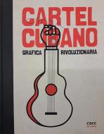 Cartel Cubano. Grafica rivoluzionaria. Ediz. illustrata di Centro Studi Cartel Cubano edito da Epics