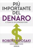 Ebook Più importante del denaro di Robert T. Kiyosaki edito da Piero Gribaudi Editore srl