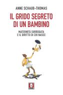 Ebook Il Il grido segreto di un bambino di Anne Schaub-Thomas edito da Lindau