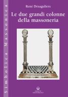 Ebook Le due grandi colonne della massoneria di René Désaguliers edito da Edizioni Mediterranee