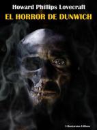 Ebook El Horror de Dunwich di Howard Phillips Lovecraft edito da E-BOOKARAMA