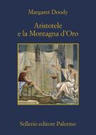 Ebook Aristotele e la Montagna d'Oro di Margaret Doody edito da Sellerio Editore