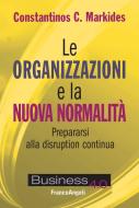 Ebook Le organizzazioni e la nuova normalità di Constantinos C. Markides edito da Franco Angeli Edizioni