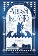 Ebook Abissi e Incanto. The Hidden Society 2 di Ella Archer edito da Il Castoro Editrice