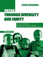 Ebook Paths Through Diversity and Equity di Silvia Bignamini edito da Homeless Book