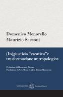 Ebook (In)giustizia “creativa” e trasformazione antropologica di Maurizio Sacconi, Domenico Menorello edito da Marcianum Press