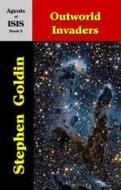Ebook Outworld Invaders--Agents of ISIS, Book 9 di Stephen Goldin edito da Parsina Press