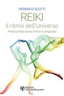 Ebook Reiki. Il ritmo dell'Universo di Federico Scotti edito da L'Età dell'Acquario