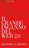 Ebook Il grande inganno del Web 2.0 di Fabio Metitieri edito da Editori Laterza