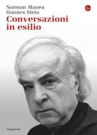 Ebook Conversazioni in esilio di Manea Norman edito da Il Saggiatore
