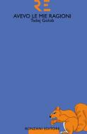 Ebook Avevo le mie ragioni di Tadej Golob edito da Ronzani Editore