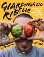 Ebook Giardinaggio ribelle di Alessandro Vitale edito da Corbaccio