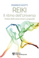 Ebook Reiki. Il ritmo dell'Universo di Federico Scotti edito da L'Età dell'Acquario
