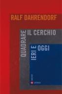 Ebook Quadrare il cerchio ieri e oggi di Ralf Dahrendorf edito da Editori Laterza