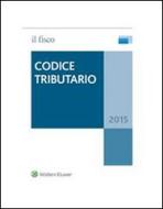 Ebook Codice tributario 2015 di AA. VV. edito da Il Fisco