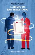 Ebook L'abisso di San Sebastiano di Mark Haber edito da Marcos y Marcos