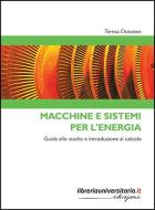 Ebook Macchine e sistemi per l\'energia. Guida allo studio e introduzione al calcolo di Teresa Donateo edito da libreriauniversitaria.it