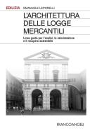 Ebook L'architettura delle logge mercantili di Emanuele Leporelli edito da Franco Angeli Edizioni