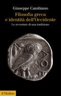 Ebook Filosofia greca e identità dell'Occidente di Giuseppe Cambiano edito da Società editrice il Mulino, Spa