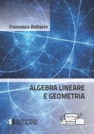 Algebra lineare e geometria. Con Textincloud di Francesco Bottacin edito da Esculapio