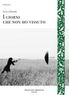Ebook I giorni che non ho vissuto di Qasemi Leyla edito da Francesco Brioschi Editore
