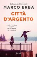 Ebook Città d'argento di Erba Marco edito da Rizzoli