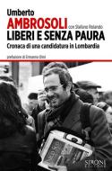 Ebook Liberi e senza paura di Stefano Rolando, Umberto Ambrosoli edito da Sironi Editore