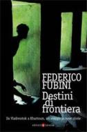 Ebook Destini di frontiera di Federico Fubini edito da Editori Laterza