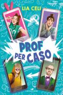 Ebook Prof per caso di Celi Lia edito da Piemme