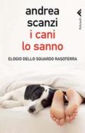 Ebook I cani lo sanno di Andrea Scanzi edito da Feltrinelli Editore