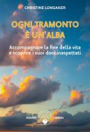 Ebook Ogni tramonto è un'alba di Christine Longaker edito da Amrita Edizioni