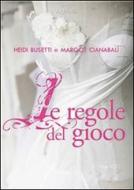 Ebook Le regole del gioco di Heidi Busetti, Margot Cianabalì edito da ARPANet