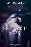 Ebook Riscriviamo le stelle di Victoria River edito da Triskell Edizioni