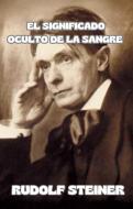 Ebook El significado oculto de la sangre (traducido) di by Rudolf Steiner edito da David De Angelis