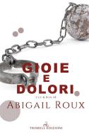 Ebook Gioie e dolori di Abigail Roux edito da Triskell Edizioni