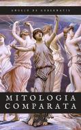 Ebook Mitologia comparata di Angelo De Gubernatis edito da Sanzani
