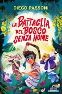 Ebook La battaglia del bosco senza nome di Passoni Diego edito da Piemme