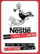 Ebook Nestlè non ama i bebè. Latte in polvere o polvere letale? di AA.VV. edito da Stampa Alternativa/Nuovi Equilibri