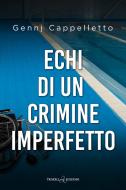Ebook Echi di un crimine imperfetto di Gennj Cappelletto edito da Triskell Edizioni