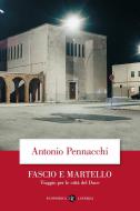 Fascio e martello. Viaggio per le città del duce Fascio e martello. Viaggio per le città del duce