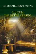 Ebook La casa dei sette abbaini di Nathaniel Hawthorne edito da Edizioni Theoria New