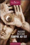 Ebook Sempre ad est di Acciai Massimo edito da Faligi Editore